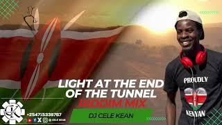 LIGHT AT THE END OF THE TUNNEL RIDDIM MIX - DJ CELE KEAN X MCBAYO/BAFUCHAFU/BUNDI/JAPILLA/KEVINBROWN