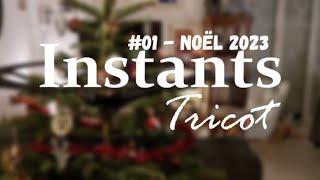 #01 - Noël 2023  - Instants Tricot