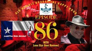 Old Humble Distilling Company Quarantine Happy Hour Podcast Episode 86| With Lone Star Beer Reviews!