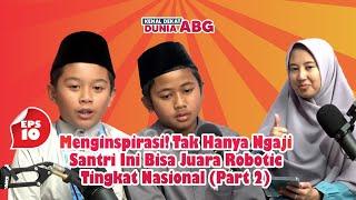 KDDA Eps 10 - Hobi Rakit Barang, Santri ini Juara Robotik Tingkat Nasional (Part 2)