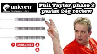 Unicorn Phil Taylor phase 2 purists 24g review