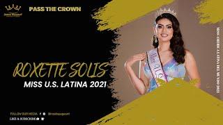 PASS THE CROWN - Miss US Latina 2021, Roxette Solis