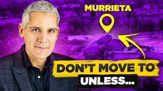 DON'T MOVE TO MURRIETA!  Unless You Can Deal With These 9 Things! - Murrieta Real Estate