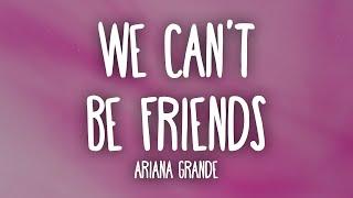 Ariana Grande - we can't be friends (wait for your love) (Lyrics)