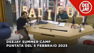 Deejay Summer Camp - Puntata del 5 febbraio 2025