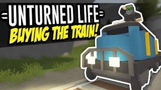 BUYING THE TRAIN - Unturned Life Roleplay #91
