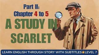 Learn English through story level 7 ⭐ Subtitle ⭐ A Study in Scarlet Part II  Chapter 4 to 5