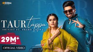 Taur Tappa (Official Video) Shivjot | Gurlez Akhtar | Aman Hayer | New Punjabi Song 2023