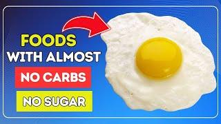 9 HEALTHIEST Foods With No Carbs & No Sugar !