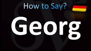 How to Pronounce ''Georg'' Correctly! (German)