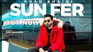 SUN FER | Khan bhaini Official Video Song 2022 | #khanbhaini #khanbhani #latestpunjabsong2022 #pjb