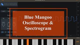 Blue Mangoo Oscilloscope & Spectrogram - Tutorial: Exploring the App Part 1, Overview