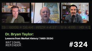 Dr. Bryan Taylor: Lessons from Market History (1600-2024) | Rational Reminder 324