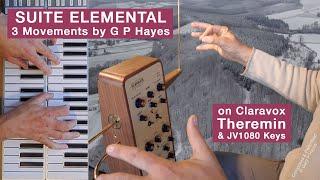 Theremin SUITE ELEMENTAL by Gary P Hayes. 3 Movements Air, Earth, Water on Moog Claravox & JV1080