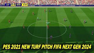 PES 2021 NEW TURF PITCH FIFA NEXT GEN 2024