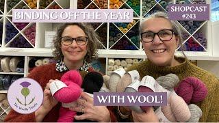 Shopcast #243 Binding Off the Year With Wool!             #knittingpodcast #knitting #knitted