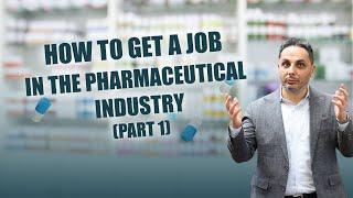 Get a Job in the Pharmaceutical Industry/INSIDER SECRETS PT.1 