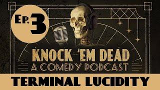 Knock 'Em Dead Podcast with Rachel Bradley & Christopher Titus | Ep. 3 | Terminal Lucidity