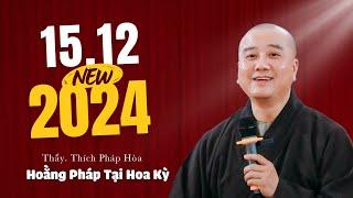 Pháp thoại 15.12.2024 giảng tại Hoa Kỳ - Thầy Thích Pháp Hòa