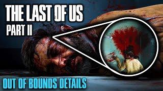 INCREDIBLE Out of Bounds Details in The Last of Us Part II