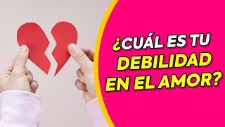 DESCUBRE ¿CUÁL ES TU MAYOR DEBILIDAD EN EL AMOR? Fabulosos Test - test De personalidad