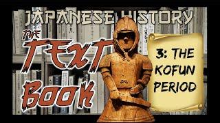 Japanese History: The Kofun Period (Japanese History: The Textbook Ep. 3)