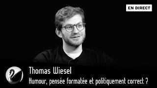 Humour, pensée formatée et politiquement correct ? Thomas Wiesel [EN DIRECT]