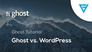 Ghost Tutorial: Ghost vs WordPress