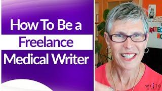 How To Be a Freelance Medical Writer | Freelance Medical Writer