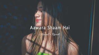 Aawara Shaam Hal  -(Slowed + Reverb) Dipankar 3.o