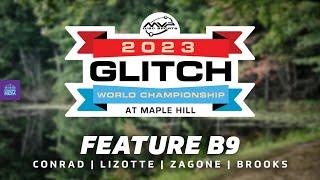 2023 MVP Glitch World Championships | FINAL B9 | Conrad, Lizotte, Zagone, Brooks | Maple Hill DGC