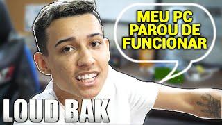 DEU RUIM NO PC DO LOUD BAK E TIVEMOS QUE MONTAR UM NOVO