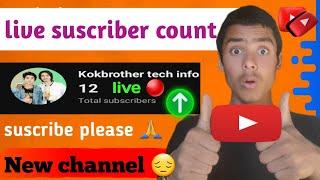 live suscriber count || kokbrother tech info please support on new channel