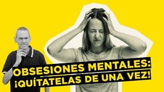  OBSESIONES: Libérate De Los Pensamientos Que Te Atormentan | Daniel Colombo