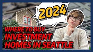 Where to Make Smart Property Investments in Seattle 2024?