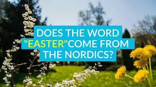 Where does the word "Easter" come from? | All Things Nordic