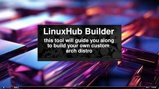 Make Your Own Arch Distro with LinuxHub Builder