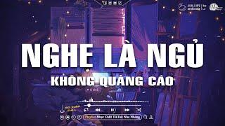 Nhạc Chill Dễ Ngủ - 2h Chìm Đắm Trong Những Bài Nhạc Lofi Việt Nhẹ Nhàng Cực Chill Để Thư Giãn