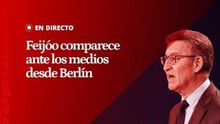 EN DIRECTO | Feijóo comparece desde Berlín, donde se ha reunido con la patronal alemana