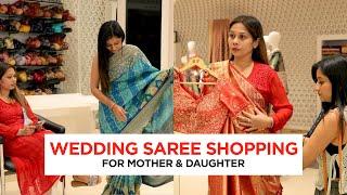 Wedding Saree Shopping for Mother Daughter Duo | Best Wedding Saree Shopping for Wedding Guests