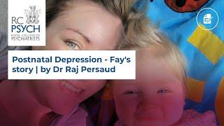 Postnatal Depression - Fay's story | by Dr Raj Persaud