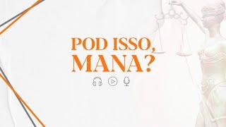 Pod Isso, mana? | A advogada Paula Assunção entrevista os convidados