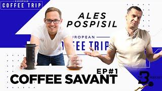 Coffee Savant #1 - Ales Pospisil ("European Coffee Trip")