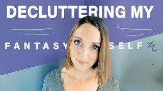 DECLUTTERING MY FANTASY SELF | Messy Minimalist