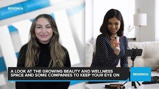 A Look At The Growing Beauty And Wellness Space  — And Some Companies To Keep Your Eye On 