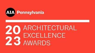 2023 AIA Pennsylvania Architectural Excellence Awards Broadcast