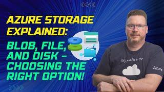 Azure Storage Explained: Blob, File, and Disk – Choosing the Right Option!