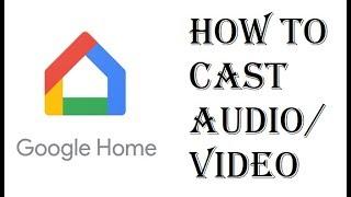 How To Cast Audio / Video to Google Home Mini or Chromecast - Google Home Cast to Device Through App