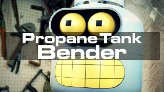 Making Futurama's Bender From a Working Propane Tank