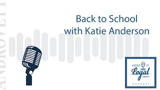 Back to School with Katie Anderson | Keep It Legal Podcast EP 22